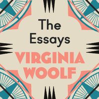 Virginia Woolf: The Essays