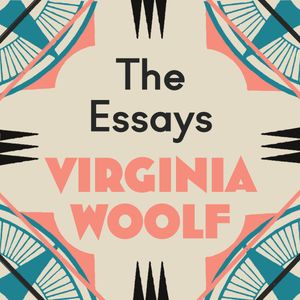 Virginia Woolf: The Essays