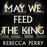 May We Feed the King