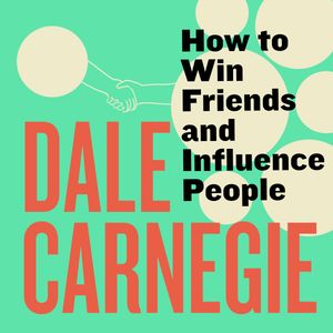How to Win Friends and Influence People