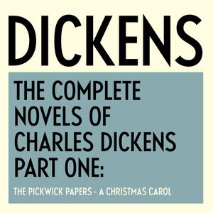 The Complete Novels of Charles Dickens: Part One