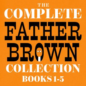  The Complete Father Brown Collection: Books 1-5