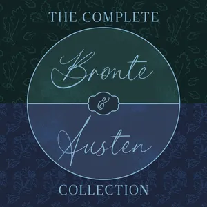 The Complete Brontë Sisters and Jane Austen Collection: 14 Novels, Short Stories, Letters, & Poetry