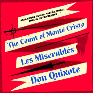 The Count of Monte Cristo, Les Miserables, & Don Quixote